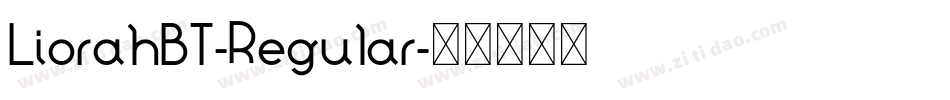 LiorahBT-Regular字体转换 LiorahBT-Regular字体转换