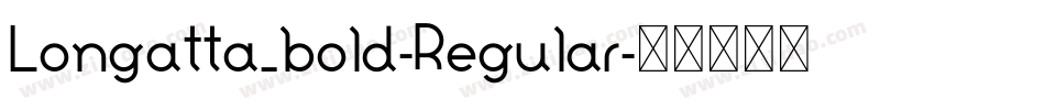 Longatta_bold-Regular字体转换 Longatta_bold-Regular字体转换