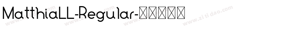 MatthiaLL-Regular字体转换 MatthiaLL-Regular字体转换