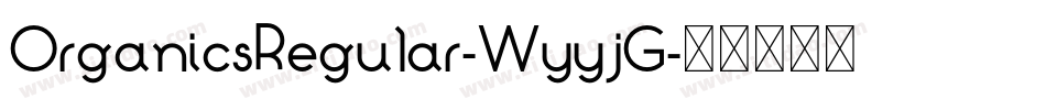 OrganicsRegular-WyyjG字体转换