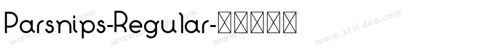 Parsnips-Regular字体转换 Parsnips-Regular字体转换