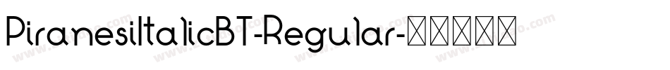 PiranesiItalicBT-Regular字体转换 PiranesiItalicBT-Regular字体转换