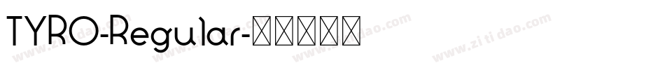 TYRO-Regular字体转换 TYRO-Regular字体转换