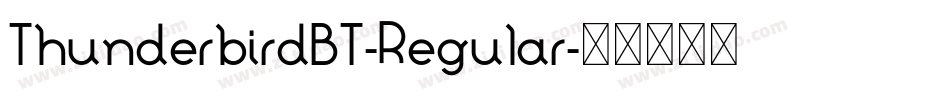 ThunderbirdBT-Regular字体转换