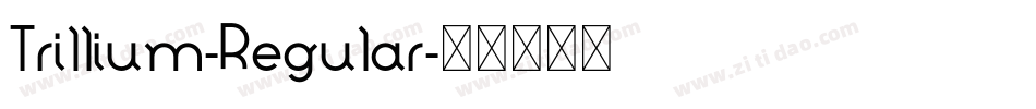 Trillium-Regular字体转换
