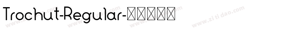 Trochut-Regular字体转换