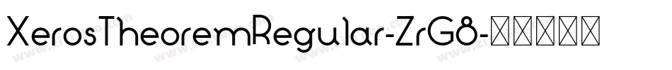 XerosTheoremRegular-ZrG8字体转换 XerosTheoremRegular-ZrG8字体转换