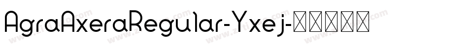 AgraAxeraRegular-Yxej字体转换