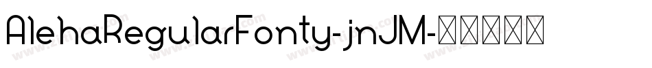AlehaRegularFonty-jnJM字体转换