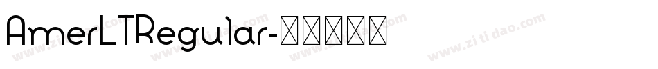 AmerLTRegular字体转换 AmerLTRegular字体转换
