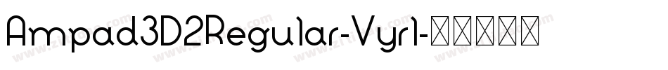 Ampad3D2Regular-Vyrl字体转换
