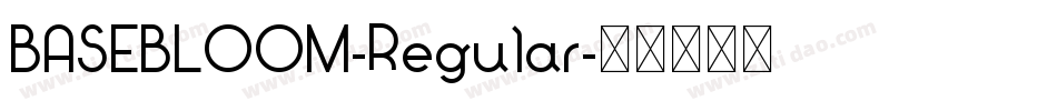 BASEBLOOM-Regular字体转换 BASEBLOOM-Regular字体转换