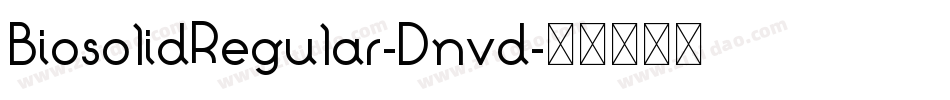 BiosolidRegular-Dnvd字体转换