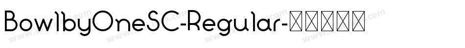 BowlbyOneSC-Regular字体转换
