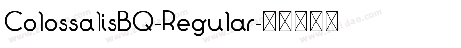 ColossalisBQ-Regular字体转换 ColossalisBQ-Regular字体转换