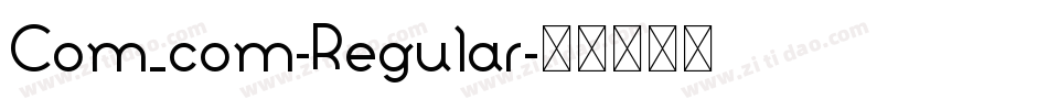 Com_com-Regular字体转换 Com_com-Regular字体转换