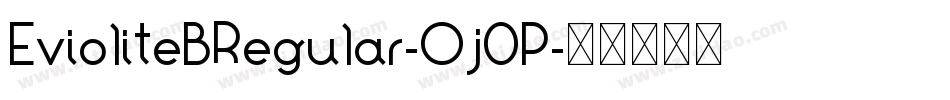 EvioliteBRegular-Oj0P字体转换