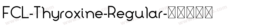 FCL-Thyroxine-Regular字体转换