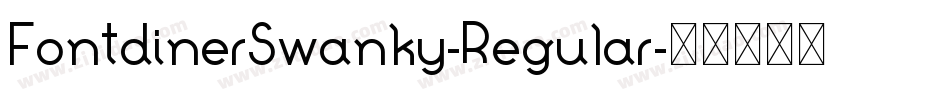 FontdinerSwanky-Regular字体转换