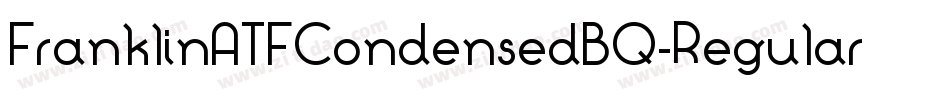 FranklinATFCondensedBQ-Regular字体转换 FranklinATFCondensedBQ-Regular字体转换