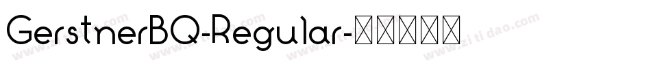 GerstnerBQ-Regular字体转换 GerstnerBQ-Regular字体转换