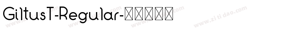 GiltusT-Regular字体转换 GiltusT-Regular字体转换
