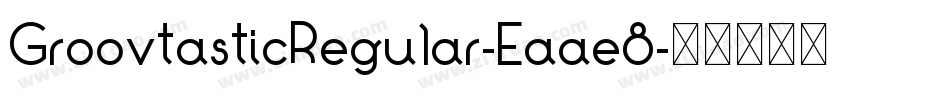 GroovtasticRegular-Eaae8字体转换