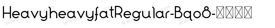 HeavyheavyfatRegular-Bqo8字体转换