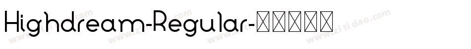 Highdream-Regular字体转换 Highdream-Regular字体转换