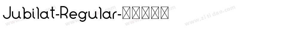 Jubilat-Regular字体转换 Jubilat-Regular字体转换