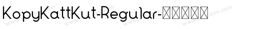 KopyKattKut-Regular字体转换 KopyKattKut-Regular字体转换