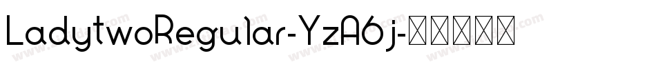 LadytwoRegular-YzA6j字体转换