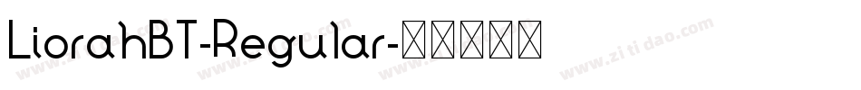 LiorahBT-Regular字体转换 LiorahBT-Regular字体转换