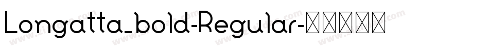 Longatta_bold-Regular字体转换 Longatta_bold-Regular字体转换