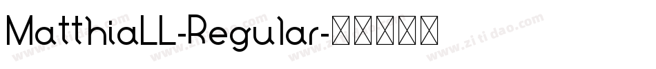 MatthiaLL-Regular字体转换 MatthiaLL-Regular字体转换