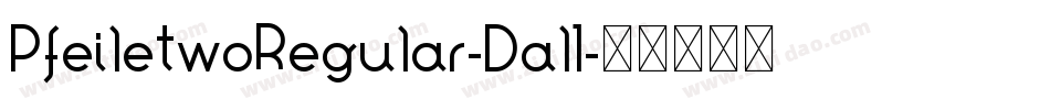 PfeiletwoRegular-Dal1字体转换
