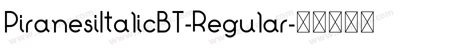 PiranesiItalicBT-Regular字体转换 PiranesiItalicBT-Regular字体转换