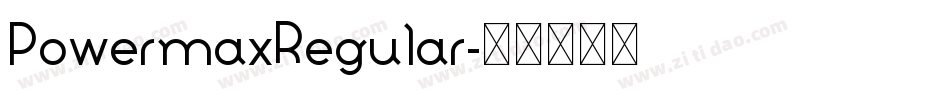 PowermaxRegular字体转换 PowermaxRegular字体转换