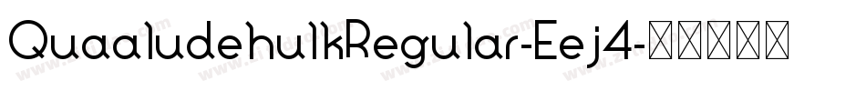 QuaaludehulkRegular-Eej4字体转换