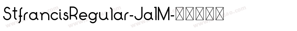 StfrancisRegular-Ja1M字体转换 StfrancisRegular-Ja1M字体转换