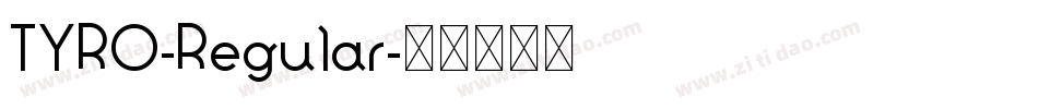 TYRO-Regular字体转换 TYRO-Regular字体转换