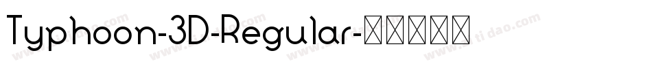 Typhoon-3D-Regular字体转换 Typhoon-3D-Regular字体转换