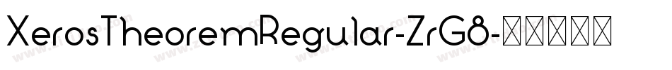 XerosTheoremRegular-ZrG8字体转换 XerosTheoremRegular-ZrG8字体转换
