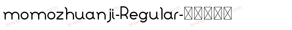 momozhuanji-Regular字体转换 momozhuanji-Regular字体转换