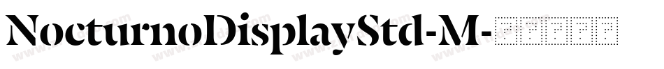 NocturnoDisplayStd-M字体转换 NocturnoDisplayStd-M字体转换