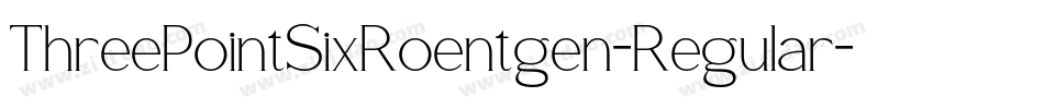 ThreePointSixRoentgen-Regular字体转换