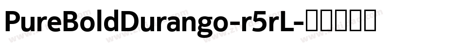 PureBoldDurango-r5rL字体转换