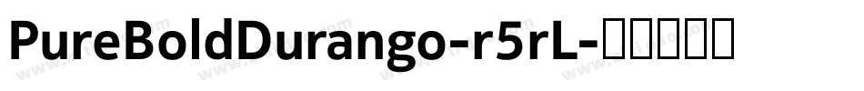PureBoldDurango-r5rL字体转换