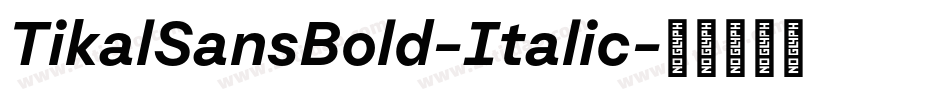 TikalSansBold-Italic字体转换 TikalSansBold-Italic字体转换