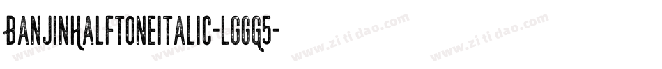 BanjinHalftoneItalic-lggG5字体转换